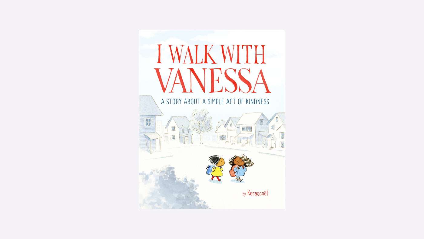 I Walk with Vanessa: A Story about a Simple Act of Kindness, by Kerascoët - Featured Image