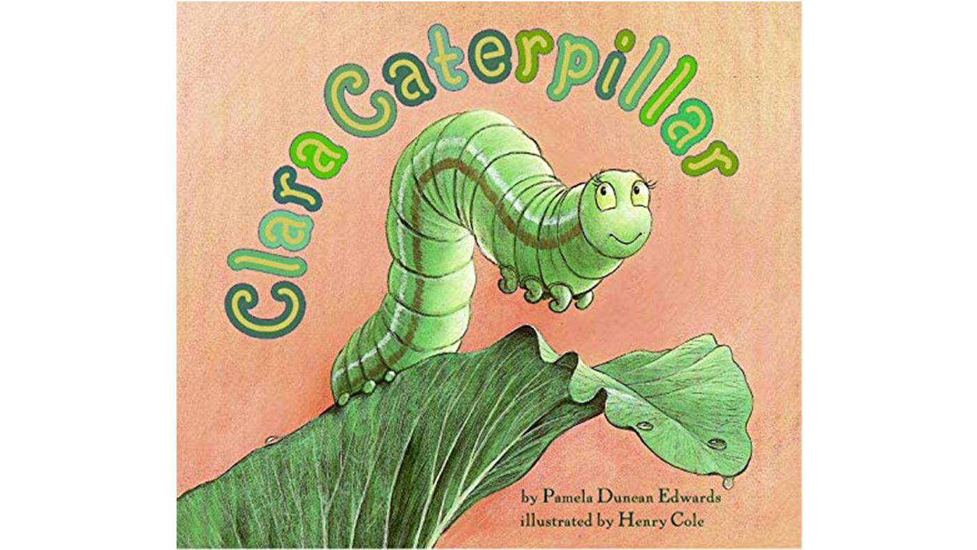 Clara the Caterpillar, by Pamela Duncan Edwards, illustrated by Henry Cole - Featured Image