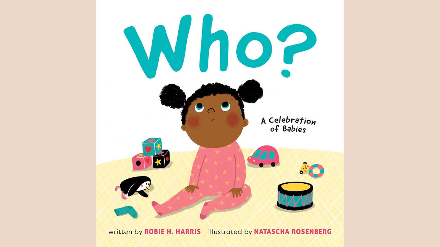 A book to celebrate the people we love: Who? A Celebration of Babies by Robie H. Harris, illustrated by Natascha Rosenberg - Featured Image